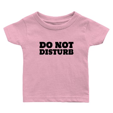 Discover Do Not Disturb Baby T-shirts