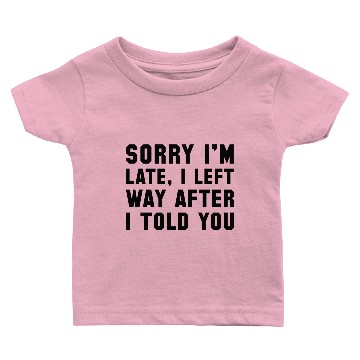 Discover Sorry I'm Late Baby T-shirts