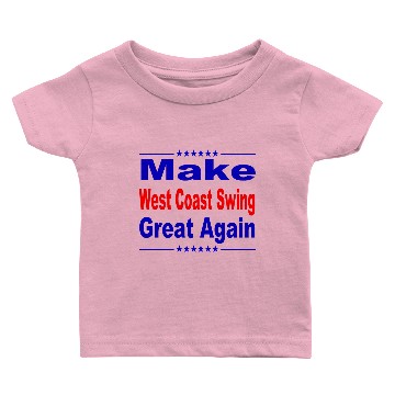 Discover Make West Coast Swing Great Again Baby T-shirts