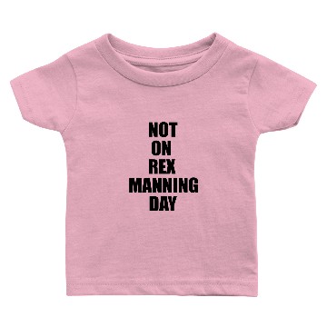 Discover Not On Rex Manning Day Baby T-shirts