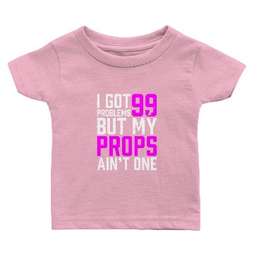 Discover 99 Problems Props Ain't 1 Baby T-shirts