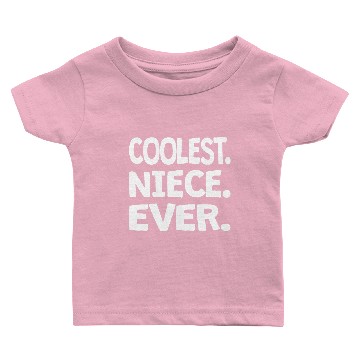Discover Coolest. Niece. Ever. Baby T-shirts