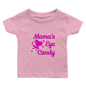 Discover MAMA'S EYE CANDY Baby T-shirts