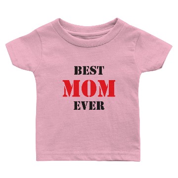 Discover Best Mom Ever Baby T-shirts