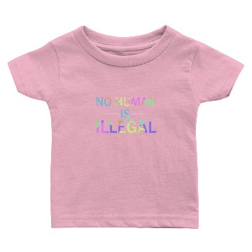 Discover No human is illegal Baby T-shirts