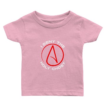 Discover Atheist - I Deny The Holy Ghost Baby T-shirts