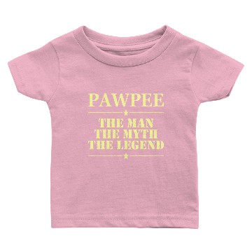 Discover Pawpee The Man The Myth The Legend Baby T-shirts