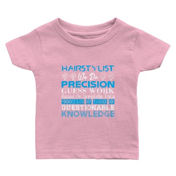 Discover Hairstylist Do Precision Work Unreliable Data Baby T-shirts
