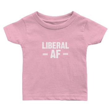 Discover Liberal AF Baby T-shirts