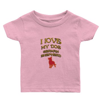 Discover I LOVE MY DOG German Shepherd Baby T-shirts