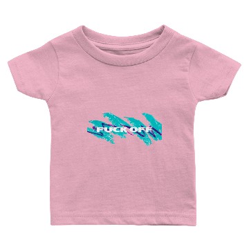 Discover Fuck Off Baby T-shirts