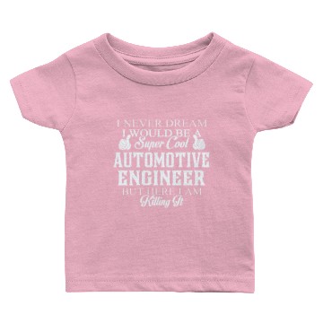 Discover Automotive engineer - Dreamed would be super coo Baby T-shirts