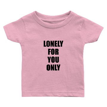 Discover Lonely for you only Baby T-shirts