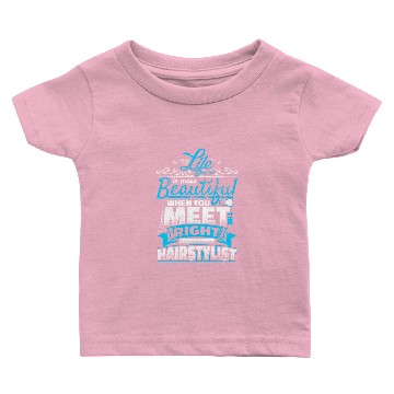 Discover Life is more Beautiful - right Hairstylist Baby T-shirts