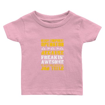 Discover Heavy equipment operator - heavy equipment becau Baby T-shirts