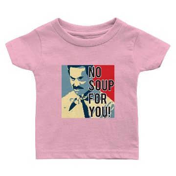 Discover No Soup For You Baby T-shirts
