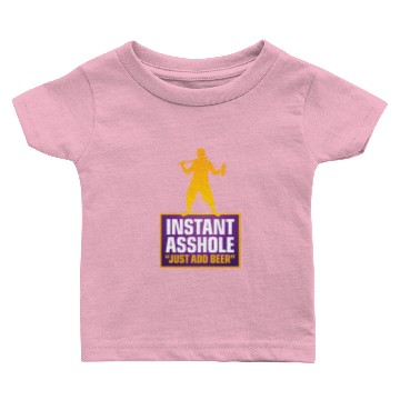 Discover Instant Asshole. Just Add Beer! Baby T-shirts