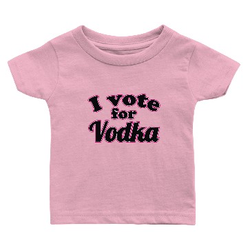 Discover I vote for Vodka Baby T-shirts