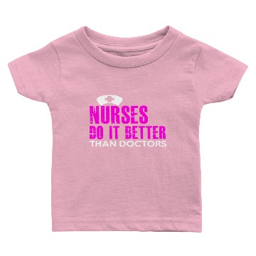 Discover NURSES DO IT BETTER THAN DOCTORS Baby T-shirts