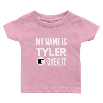 Discover My name is Tyler, get over it Baby T-shirts