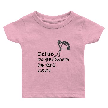 Discover BEING DEPRESSED IS NOT COOL Baby T-shirts