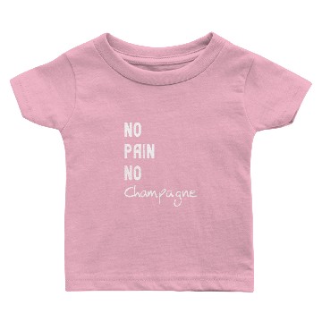 Discover No Pain No Champagne Baby T-shirts