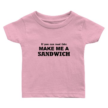 Discover make me a sandwich Baby T-shirts