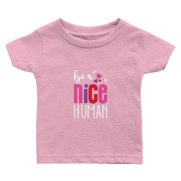Discover Be A Nice Human Baby T-shirts