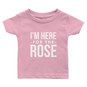Discover I'm here for the Rose Baby T-shirts