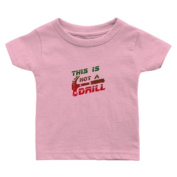 Discover This Is Not A Drill Baby T-shirts