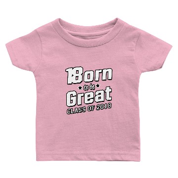 Discover Born To Be Great Class Of 2018 Baby T-shirts