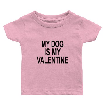 Discover My dog is my valentine Baby T-shirts