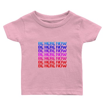 Discover Be Here Now Baby T-shirts