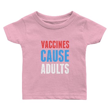 Discover Vaccines Cause Adults Baby T-shirts