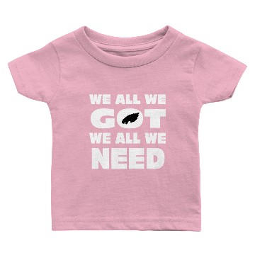 Discover We All We Got We All We Need Baseball Jerseys Baby T-shirts