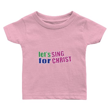 Discover Christian,Bible Quote,Let's sing for Christ Baby T-shirts