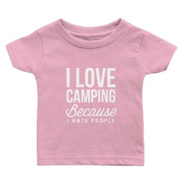 Discover I love Camping because I hate people Baby T-shirts