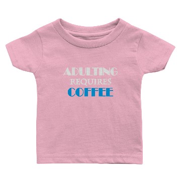 Discover Adulting requires coffee Baby T-shirts