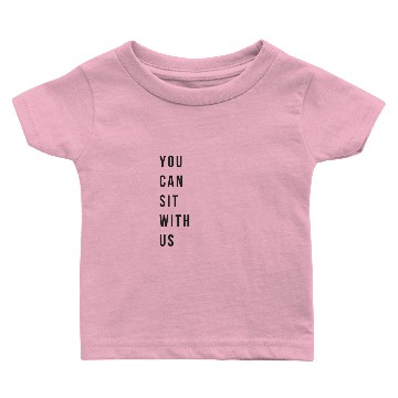 Discover YOU CAN SIT WITH US Baby T-shirts