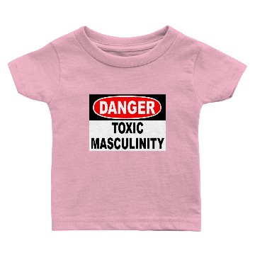 Discover Danger Toxic Masculinity Baby T-shirts