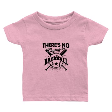 Discover There Is No Crying In Baseball Baby T-shirts