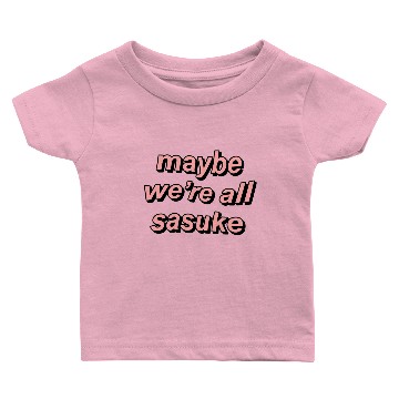 Discover maybe we're all sasuke Baby T-shirts
