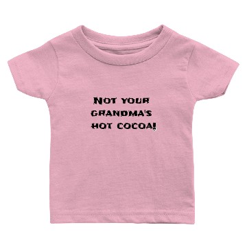 Discover Not Your Grandma's Hot Cocoa Baby T-shirts