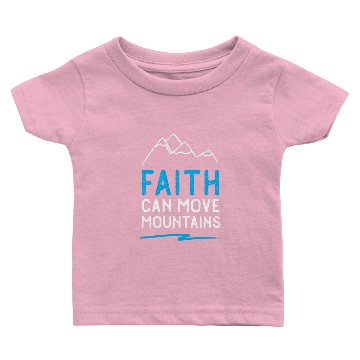 Discover Faith Can Move Mountains Baby T-shirts