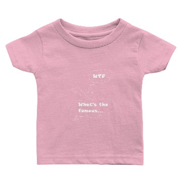 Discover WTF - Whats the famous Baby T-shirts
