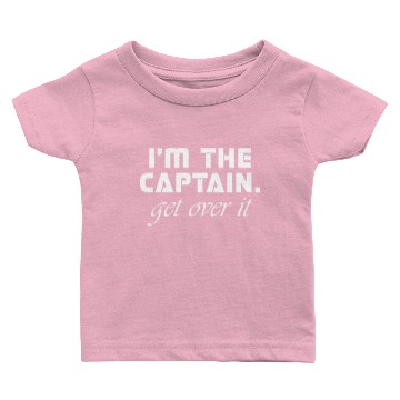 Discover Im The Captain Get Over It Baby T-shirts