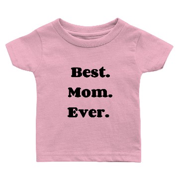 Discover Best mom ever Baby T-shirts