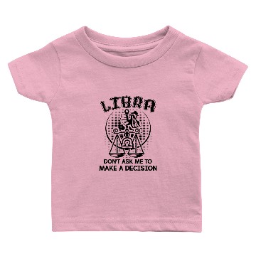 Discover Don't Ask Libra To Make Decision Baby T-shirts