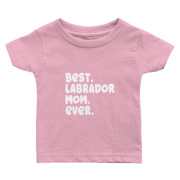 Discover Best Labrador Mom Ever Proud Mistress Owner Gift Baby T-shirts