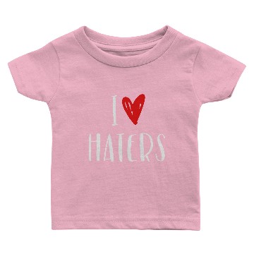 Discover I Love Haters Baby T-shirts